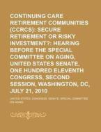 Secure Retirement Or Risky Investment?: Hearing Before The Special Committee On Aging di United States Congress Senate, Anonymous edito da General Books Llc