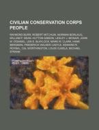 Civilian Conservation Corps People: Raym di Source Wikipedia edito da Books LLC, Wiki Series