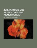 Zur Anatomie Und Physiologie Der Kiemenwurmer di Adolph Eduard Grube edito da Rarebooksclub.com