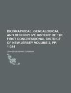 Biographical, Genealogical and Descriptive History of the First Congressional District of New Jersey Volume 2, Pp. 1-344 di Lewis Publishing Company edito da Rarebooksclub.com