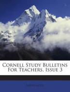 Cornell Study Bulletins for Teachers, Issue 3 di Anonymous edito da Nabu Press