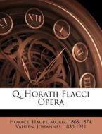 Q. Horatii Flacci Opera di Horace, Haupt Moriz 1808-1874, Johannes Vahlen edito da Nabu Press