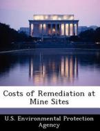 Costs Of Remediation At Mine Sites edito da Bibliogov