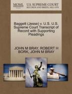 Baggett (jesse) V. U.s. U.s. Supreme Court Transcript Of Record With Supporting Pleadings di John M Bray, Robert H Bork edito da Gale Ecco, U.s. Supreme Court Records