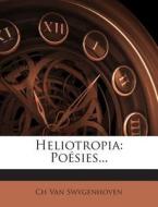 Heliotropia: Poesies... di Ch Van Swygenhoven edito da Nabu Press
