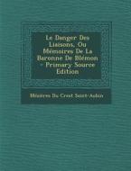 Le Danger Des Liaisons, Ou Memoires de La Baronne de Blemon di Mezieres Du Crest Saint-Aubin edito da Nabu Press