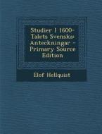 Studier I 1600-Talets Svenska: Anteckningar di Elof Hellquist edito da Nabu Press