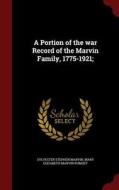 A Portion Of The War Record Of The Marvin Family, 1775-1921 di Sylvester Stephen Marvin edito da Andesite Press