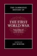 The Cambridge History of the First World War: Volume 3, Civil Society di EDITED BY JAY WINTER edito da Cambridge University Press
