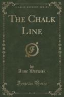 The Chalk Line (classic Reprint) di Anne Warwick edito da Forgotten Books