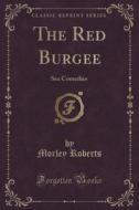 The Red Burgee di Morley Roberts edito da Forgotten Books
