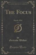 The Focus, Vol. 4 di Gertrude Welker edito da Forgotten Books