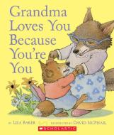 Grandma Loves You Because You're You di Liza Baker edito da Scholastic Inc.