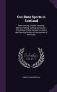 Out-door Sports In Scotland di James Glass Bertram edito da Palala Press