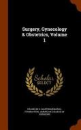 Surgery, Gynecology & Obstetrics, Volume 1 edito da Arkose Press
