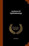 Archives Of Ophthalmology di Anonymous edito da Arkose Press