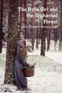 The Rylie Girl and the Enchanted Forest di Daria Kathleen Sherman edito da Lulu.com