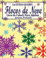 Flocos de Neve Livro de Colorir Para Adultos ( Em Letras Grandes) di Jason Potash edito da Blurb
