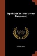 Explanation of Terms Used in Entomology di John B. Smith edito da CHIZINE PUBN
