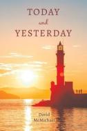 Today And Yesterday di David McMichael edito da Austin Macauley Publishers