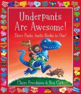 Underpants Are Awesome! Three Pants-tastic Books In One! di Claire Freedman edito da Simon & Schuster Ltd