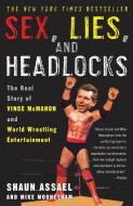 Sex, Lies, and Headlocks: The Real Story of Vince McMahon and World Wrestling Entertainment di Shaun Assael, Mike Mooneyham edito da THREE RIVERS PR