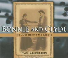 Bonnie and Clyde: The Lives Behind the Legend di Paul Schneider edito da Tantor Media Inc