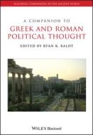 A Companion to Greek and Roman Political Thought di Ryan K. Balot edito da Wiley-Blackwell