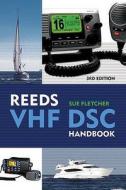 Reeds VHF/DSC Handbook di Sue Fletcher edito da Bloomsbury Publishing PLC