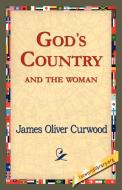 God's Country--And the Woman di James Oliver Curwood edito da 1st World Library - Literary Society