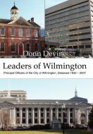 Leaders of Wilmington di Donn Devine edito da AuthorHouse