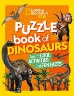 National Geographic Kids Puzzle Book of Dinosaurs di National Geographic Kids edito da NATL GEOGRAPHIC SOC