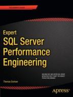 Expert Sql Server Performance Engineering di Thomas Grohser edito da Apress