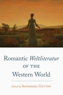 Romantic <i>weltliteratur" Of The Western World edito da Peter Lang Publishing Inc