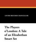 The Players o'London di Lousie Beecher Chancellor edito da Wildside Press