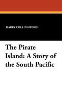 The Pirate Island di Harry Collingwood edito da Wildside Press