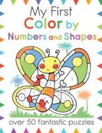 My First Color by Numbers and Shapes: Over 50 Fantastic Puzzles di Moira Butterfield edito da BES PUB