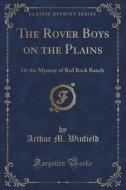 The Rover Boys On The Plains di Arthur M Winfield edito da Forgotten Books