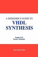 A Designer's Guide to VHDL Synthesis di Douglas E. Ott, Thomas J. Wilderotter edito da Springer US