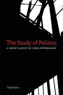 The Study of Politics di Greg Pyrcz edito da University of Toronto Press