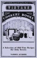 A Selection of Old-Time Recipes for Jelly Sweets di Various edito da Read Books