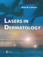 Lasers in Dermatology di Sean W. Lanigan edito da Springer London