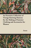 An Extensive Collection of Vintage Knitting Patterns for the Making of Summer Clothing and Accessories for Women di Anon edito da Grant Press