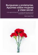 Burguesas y proletarias. Apuntes sobre mujeres y clase social. di Sara López Ruiz edito da Lulu.com