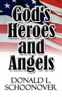 God\'s Heroes And Angels di Donald L Schoonover edito da America Star Books