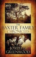 The Baxter Family Chronicles di Joseph H Greenwood edito da America Star Books