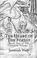 The Heart of the Forest: Book Two of the Draken Trilogy di Jeremiah Wade edito da Createspace