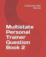 Multistate Personal Trainer Question Book 2: Evidence, Torts, Contracts & Sales di LLC Celebration Bar Review edito da Createspace