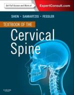 Textbook of the Cervical Spine di Francis H. Shen, Dino Samartzis, Richard Glenn Fessler edito da Elsevier Health Sciences