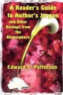 A Reader's Guide to Author's Jargon and Other Ravings from the Blogosphere di Edward C. Patterson edito da Createspace